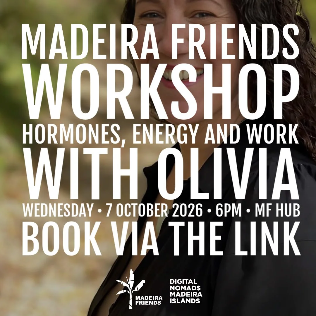 Madeira Friends Workshop: hormones, energy and work